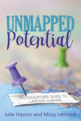 Unmapped Potential: An Educator's Guide to Lasting Change by Hasson, Julie