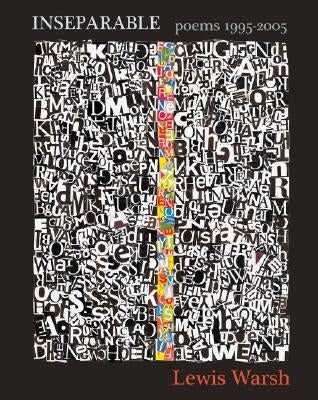 Inseparable: Poems 1995-2005 by Warsh, Lewis
