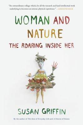 Woman and Nature: The Roaring Inside Her by Griffin, Susan