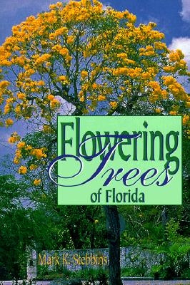 Flowering Trees of Florida by Stebbins, Mark