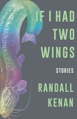 If I Had Two Wings: Stories by Kenan, Randall