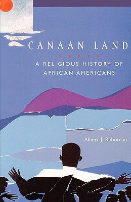 Canaan Land: A Religious History of African Americans by Raboteau, Albert J.