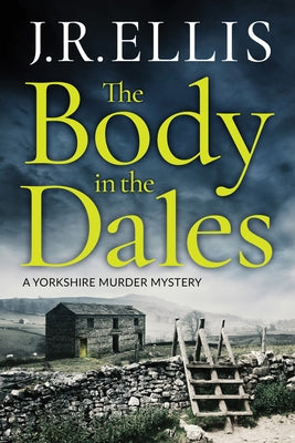 The Body in the Dales by Ellis, J. R.