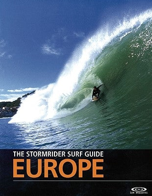 The Stormrider Surf Guide: Europe by Sutherland, Bruce