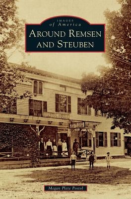 Around Remsen and Steuben by Postol, Megan Plete