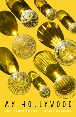 My Hollywood and Other Poems by Dralyuk, Boris