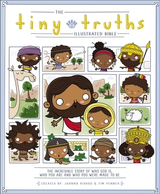 The Tiny Truths Illustrated Bible by Rivard, Joanna