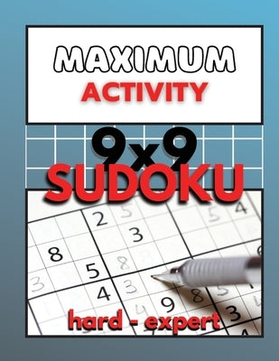 Maximum Activity 9x9 Sudoku hard to expert: Difficult Sudoku for advanced, 480 total puzzles for adults, BONUS Extreme Sudoku by Moore, Sylvester