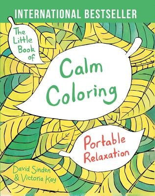 The Little Book of Calm Coloring: Portable Relaxation by Sinden, David