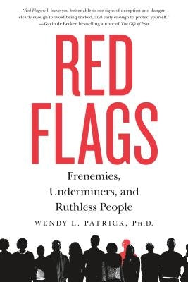 Red Flags: Frenemies, Underminers, and Ruthless People by Patrick, Wendy L.