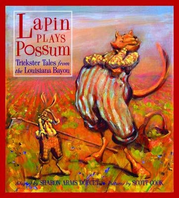 Lapin Plays Possum: Trickster Tales from the Louisiana Bayou by Doucet, Sharon