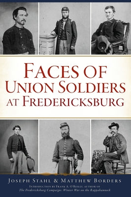 Faces of Union Soldiers at Fredericksburg by Borders, Matthew