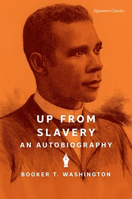 Up from Slavery: An Autobiography by Washington, Booker T.