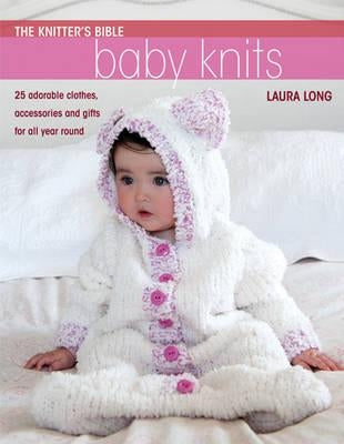 The Knitter's Bible - Baby Knits by Long, Laura