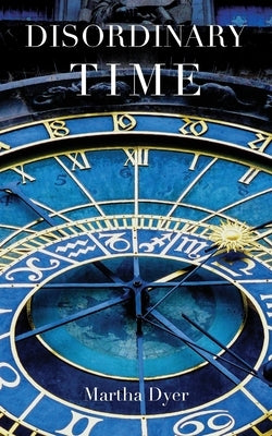Disordinary Time by Dyer, Martha
