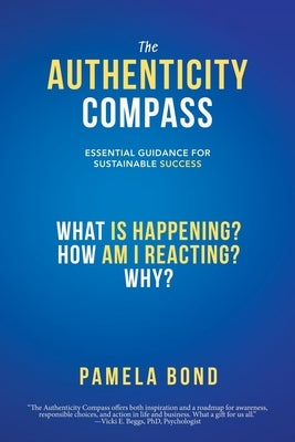 The Authenticity Compass: Essential Guidance for Sustainable Success by Bond, Pamela