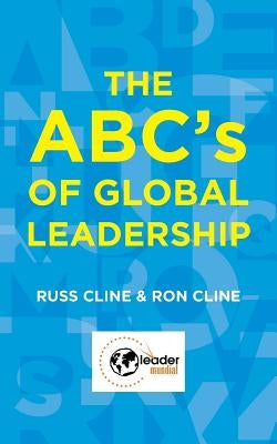 The ABC's of Global Leadership by Cline, Russ