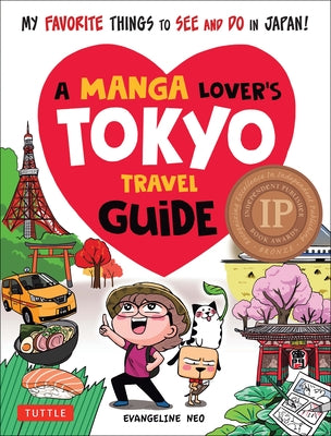 A Manga Lover's Tokyo Travel Guide: My Favorite Things to See and Do in Japan by Neo, Evangeline