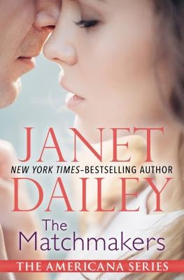 The Matchmakers by Dailey, Janet