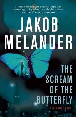 The Scream of the Butterfly: A Lars Winkler Novel by Melander, Jakob