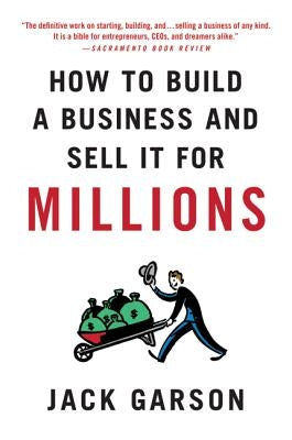 How to Build a Business and Sell It for Millions by Garson, Jack