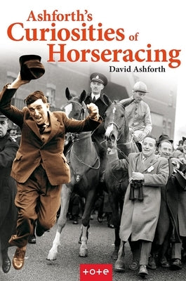 Ashforth's Curiosities of Horseracing by Ashforth, David