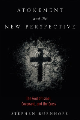 Atonement and the New Perspective by Burnhope, Stephen