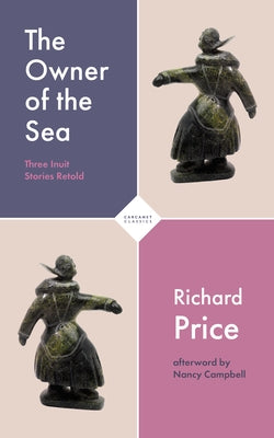 The Owner of the Sea: Three Inuit Stories Retold by Price, Richard