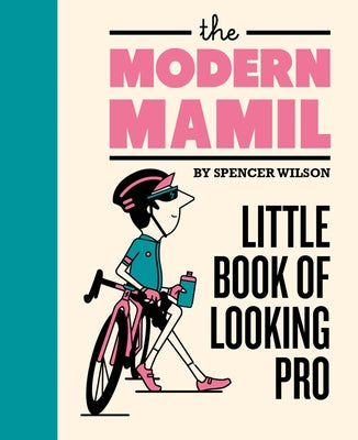 The Modern Mamil: Little Book of Looking Pro by Wilson, Spencer