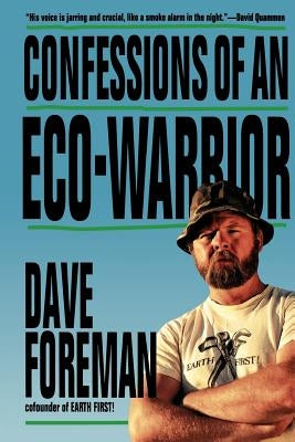Confessions of an Eco-Warrior by Foreman, Dave