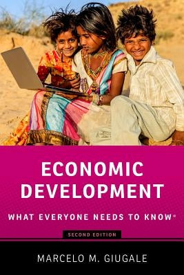Economic Development: What Everyone Needs to Know by Giugale, Marcelo M.