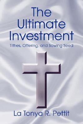 The Ultimate Investment by Pettit, La Tonya R.
