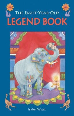 The Eight-Year-Old Legend Book by Wyatt, Isabel