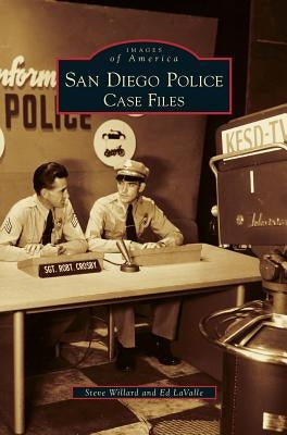 San Diego Police: Case Files by Willard, Steve