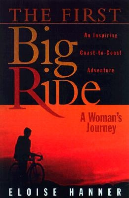 The First Big Ride: A Woman's Journey by Hanner, Eloise