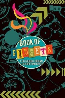 Book of Fidgets: A Jot & Doodle Journal for Christian Youth by Moore, Keely