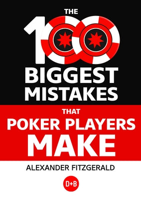 The 100 Biggest Mistakes That Poker Players Make by Fitzgerald, Alexander