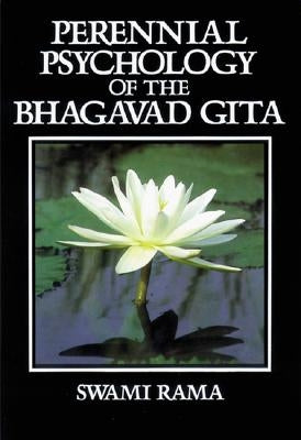 Perennial Psychology of the Bhagavad-Gita by Rama, Swami