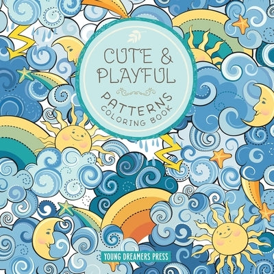Cute and Playful Patterns Coloring Book: For Kids Ages 6-8, 9-12 by Young Dreamers Press