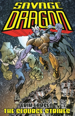 Savage Dragon: The Scourge Strikes by Larsen, Erik