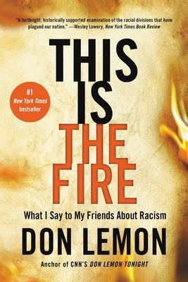 This Is the Fire: What I Say to My Friends about Racism by Lemon, Don