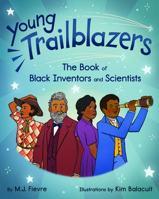 Young Trailblazers: The Book of Black Inventors and Scientists by Fievre, M. J.
