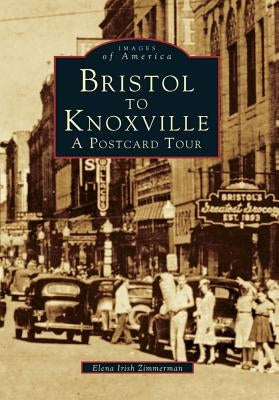 Bristol to Knoxville: A Postcard Tour by Irish Zimmerman, Elena