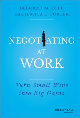 Negotiating at Work by Kolb, Deborah M.
