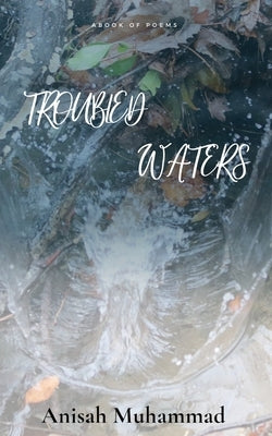 Troubled Waters by Muhammad, Anisah