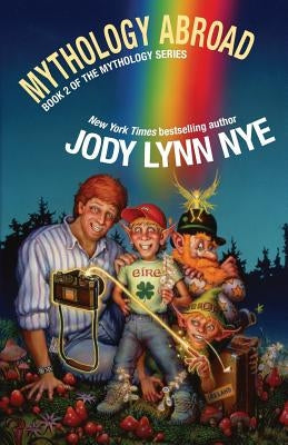 Mythology Abroad by Nye, Jody Lynn