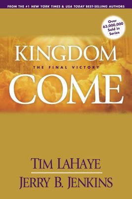 Kingdom Come: The Final Victory by LaHaye, Tim