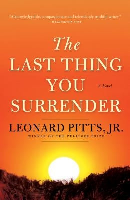 The Last Thing You Surrender: A Novel of World War II by Pitts Jr, Leonard