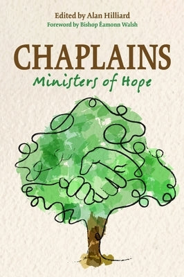 Chaplains: Ministers of Hope by Hilliard, Alan