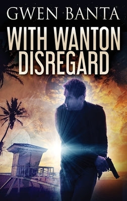With Wanton Disregard by Banta, Gwen